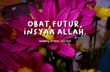 Obat Futur, InsyaaAllah.