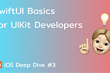 SwiftUI Basics for UIKit Developers