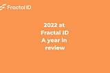 Fractal — 2022 Year in Review