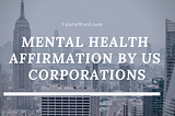 Mental Health Affirmation by US Corporations