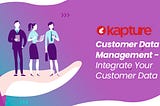 Customer Data Management- Integrate Your Customer Data