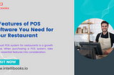 5 Features of POS Software You Need for Your Restaurant