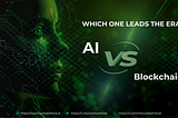 AI vs Blockchain? Which one leads this technology era? [CORETERMINAL KNOWS]