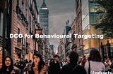 DCO for Behavioural Targeting