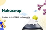 HakuSwap: The premier choice for investors and the many features it offers.