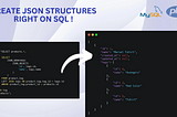 Create JSON Structures Right On The Sql !