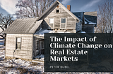 The Impact of Climate Change on Real Estate Markets | Peter Bubel