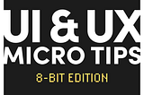 Cover image: UI & UX Micro Tips: 8-Bit Edition by Marc Andrew. Black background with white and yellow text, featuring a minimalist 8-bit design style with a yellow accent at the top.