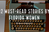 12 Must-Read Stories By Florida Women