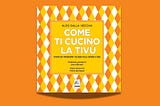 Aldo Dalla Vecchia’s “Come ti cucino la tivù”