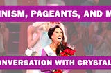 Feminism, Pageants, and More: A Conversation with Crystal Lee