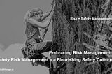 Embracing Risk Management: Safety Risk Management = a Flourishing Safety Culture