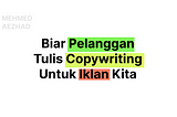 Biar Pelanggan Tulis Copywriting Iklan Kita