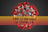 CRO in the time of Covid-19