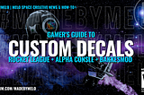 Custom Rocket League Decals & Graphics | The Ultimate Guide