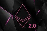 Ethereum 2.0: The Ultimate Fortune