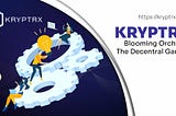 KRYPTRX — BLOOMING ORCHID IN THE DECENTRAL GARDEN