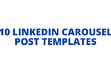 10 LinkedIn Carousel Post Templates (May 2021)