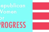 Republican Women for Progress Calls for Immediate Election Certification & Removal of Trump