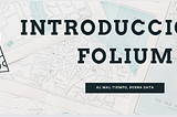¿Qué es Folium?