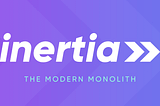 Inertia.js | What is it & who should use it? (part 1)