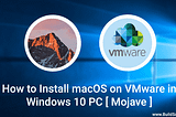 How to Install macOS Mojave on VMware in Windows PC