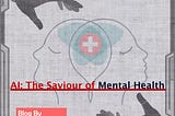 AI: The Saviour of Mental Health