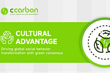 Overview of CCarbon’s Core Advantages — Cultural Strength