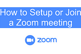 How to setup or join a Zoom meeting (extremely easy!)