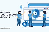 Top 10 backup solutions for IMAP mail users in 2025