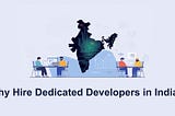 why-hire-dedicated-developers-in-india