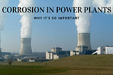 Corrosion in Power Plants: Why It’s So Important