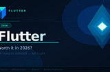 Flutter in 2026 — Worth It or Not? Let Me Be Real With You