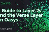 A Guide to Layer 2s and the Verse Layer on Oasys