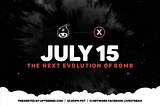 July 15th | The Next Evolution of BOMB to be Announced