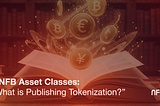 NFB Types: What Is Publishing Tokenization and How Does It Work?