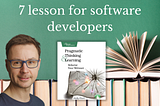 7 Essential Lessons for Software Developers