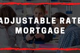 The Pitfalls of Adjustable Rate Mortgages: Why Homebuyers Should Steer Clear