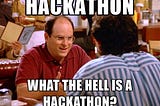 How to hack a Hackathon: Hackathon 101
