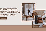 10 Strategies to boost your Digital product Sales