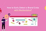 How to Early Detect a Brand Crisis with Mentionlytics