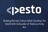 Building Remote Culture While Traveling The World With Head of Product Andy Acs From TripScout