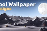 Discover 7 Cool Wallpaper Designs In 2024