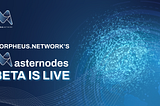 Morpheus.Network MASTERNODES BETA Is Live