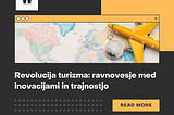 Revolucija turizma: ravnovesje med inovacijami in trajnostjo