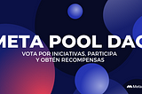 Vota por iniciativas de la comunidad y participa en la DAO de Meta Pool