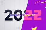 2022 Design Trends