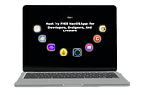 Must-Have Mac Apps for Developers, Designers And Creators