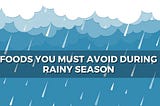 Monsoon Diet: Foods You Must Avoid During Rainy Season