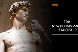 The “New Renaissance Leadership”